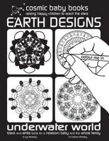 EARTH DESIGNS: Underwater Colouring Book: Black and White Book for a Newborn Baby and the Whole Family: Black and White Book for a Newborn Baby and the Whole Family 0993588670 Book Cover