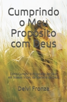 Cumprindo o Meu Prop�sito com Deus: Como Cumprir o Prop�sito de Deus em Nossas Vidas, da Maneira de Deus 1704331889 Book Cover
