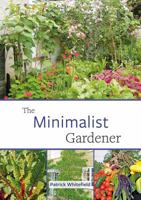 The Minimalist Gardener: Low Impact, No Dig Growing 1856232859 Book Cover