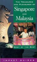 The Treasures and Pleasures of Singapore and Malaysia: Best of the Best (Impact Guides) 1570230447 Book Cover