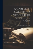 A career in California viticulture: oral history transcript / 1987 1021409502 Book Cover