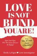 Love Is Not Blind - You Are: Open Your Eyes - Win The Game Of Love - Be Happy B0DKY6D4RT Book Cover