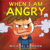 When I Am Angry: Kids Books about Anger, ages 3 5, children's books 1961069059 Book Cover