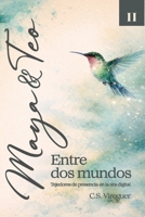 Maya y Teo Entre Dos Mundos: Tejedores de presencia en la era digital (Spanish Edition) 8409787415 Book Cover
