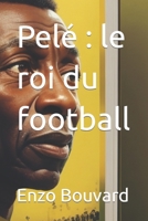 Pelé : le roi du football B0CDNC6ZB1 Book Cover