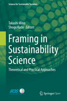 Framing in Sustainability Science: Theoretical and Practical Approaches (Science for Sustainable Societies) 9811390606 Book Cover