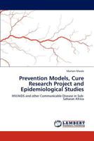 Prevention Models, Cure Research Project and Epidemiological Studies 3845437723 Book Cover