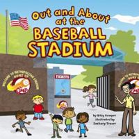 Out And About at the Baseball Stadium (Field Trips) (Field Trips) 1404822801 Book Cover