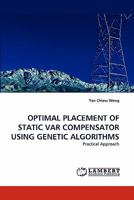 OPTIMAL PLACEMENT OF STATIC VAR COMPENSATOR USING GENETIC ALGORITHMS: Practical Approach 3843378959 Book Cover