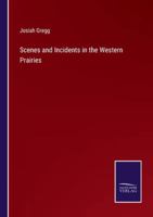 Scenes and Incidents in the Western Prairies 337516422X Book Cover