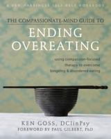 The Compassionate Mind Approach to Beating Overeating: Using Compassion Focused Therapy 1845298772 Book Cover