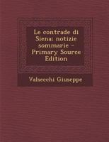 Le contrade di Siena; notizie sommarie 101926912X Book Cover