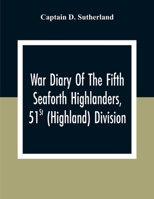 War Diary Of The Fifth Seaforth Highlanders, 51St (Highland) Division 9354308635 Book Cover