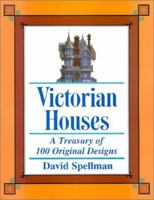 Victorian Houses : A Treasury of 100 Original Designs 0970076908 Book Cover