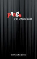 Pangs of an Entomologist 1482814595 Book Cover