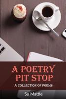 A Poetry Pit stop: A Collection Of Poems 1530521793 Book Cover