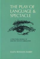 The Play of Language and Spectacle: A Structural Reading of Selected Texts by Gabrielle Roy 0920802974 Book Cover