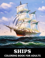 Ships Coloring Book For Adults: Beautiful grayscale images of sailing ships, barges, fishing boats and more - Colouring Book for Kids and Grown-Ups B08LJPHMHQ Book Cover