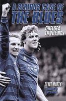 A Serious Case of the Blues: Chelsea in the 80s 1905326025 Book Cover