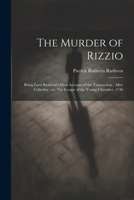 The Murder of Rizzio: Being Lord Ruthven's own Account of the Transaction; After Culloden: or, The Escape of the Young Chevalier, 1746 1021446068 Book Cover