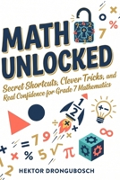 Math Unlocked: Secret Shortcuts, Clever Tricks, and Real Confidence for Grade 7 Mathematics B0HDWCD6LQ Book Cover