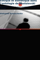 Éthique et esthétique dans l'ontologie de Dostoïevski: Reconstruire l'histoire et l'historiographie de l'ontologie non classique 6203487910 Book Cover