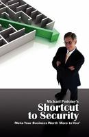 Shortcut to Security: Make Your Business Worth More to Others So That It's Worth More to You 1881249484 Book Cover