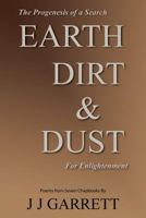 Earth, Dirt & Dust: The Progenesis of a Search for Enlightenment 1420847120 Book Cover