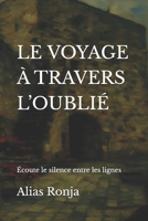 LE VOYAGE À TRAVERS L’OUBLIÉ: Écoute le silence entre les lignes (French Edition) B0GQGF37HT Book Cover