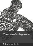 Le harcèlement a changé ma vie B08H566H6Y Book Cover