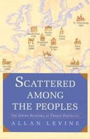 Scattered Among the Peoples: The Jewish Diaspora in Twelve Portraits 1585676063 Book Cover