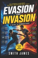 Evasion and Invasion: A Guide to Combatives: Space, Timing, and Control in Real Combat B0H17YL88C Book Cover