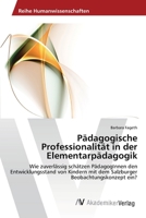 Pädagogische Professionalität in der Elementarpädagogik: Wie zuverlässig schätzen PädagogInnen den Entwicklungsstand von Kindern mit dem Salzburger Beobachtungskonzept ein? 3639389077 Book Cover