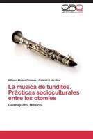 La Musica de Tunditos. Practicas Socioculturales Entre Los Otomies 3846569852 Book Cover