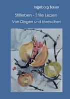 Stillleben - Stille Leben: Von Dingen und Menschen (German Edition) 3695144254 Book Cover