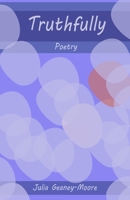 Truthfully: Poetry B087L8S2HJ Book Cover