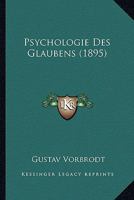 Psychologie Des Glaubens (1895) 1167601009 Book Cover