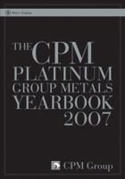 The CPM Platinum Group Metals Yearbook 2007 0470050640 Book Cover