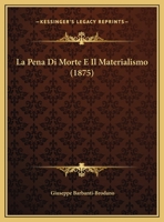 La Pena Di Morte E Il Materialismo (1875) 1169521193 Book Cover