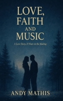 Love, Faith and Music: A Love Story 25 Years in the Making B0GHT89FKR Book Cover