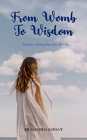 From Womb To Wisdom Poems Along the Arc of Life 9375106942 Book Cover