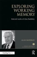 Exploring Working Memory: Selected Works of Alan Baddeley 0367735784 Book Cover