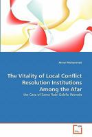 The Vitality of Local Conflict Resolution Institutions Among the Afar: the Case of Samu Robi Gala'lo Woreda 3639295838 Book Cover