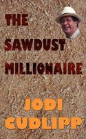 The Sawdust Millionaire 0956368646 Book Cover