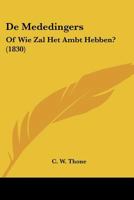 De Mededingers: Of Wie Zal Het Ambt Hebben? (1830) 116040478X Book Cover