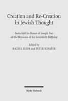 Creation and Re-Creation in Jewish Thought: Festschrift in Honor of Joseph Dan on the Occasion of His Seventieth Birthday 3161487141 Book Cover