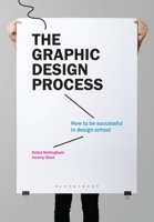 The Graphic Design Process: How to be successful in design school 1350050784 Book Cover