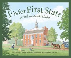 F is for First State: A Delaware Alphabet (Discover America State By State. Alphabet Series) 1585361542 Book Cover