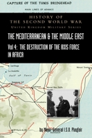 Mediterranean and Middle East Volume IV: The Destruction of the Axis Forces in Africa. HISTORY OF THE SECOND WORLD WAR: UNITED KINGDOM MILITARY SERIES: OFFICIAL CAMPAIGN HISTORY 1845740688 Book Cover