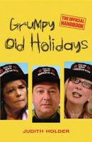 Grumpy Old Holidays: The Official Handbook 0297851993 Book Cover